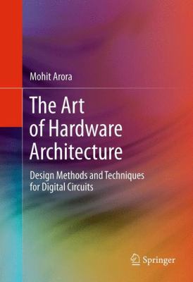 The Art of Hardware Architecture: Design Method... 1461403960 Book Cover