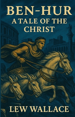 Ben-Hur A Tale Of The Christ(Illustrated) 4320677064 Book Cover