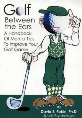 Golf Between the Ears: A Handbook of Mental Tip... 0971672709 Book Cover