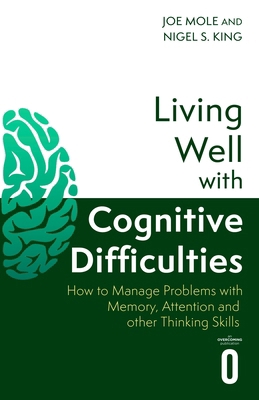 Living Well with Cognitive Difficulties: How to... 1472149815 Book Cover