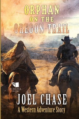 Orphan on the Oregon Trail: A Classic Western A... B0FV8WMKGF Book Cover