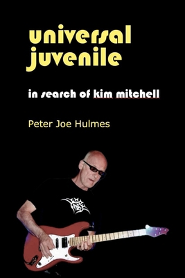 Universal Juvenile: In Search of Kim Mitchell B0CLDG7WLM Book Cover