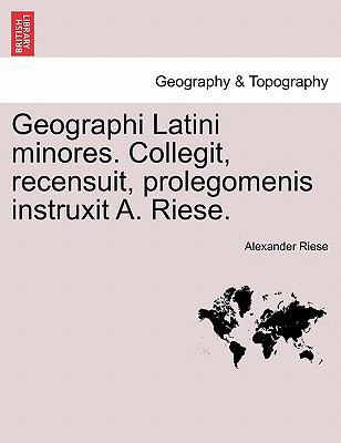 Geographi Latini Minores. Collegit, Recensuit, ... [Latin] 1241347727 Book Cover