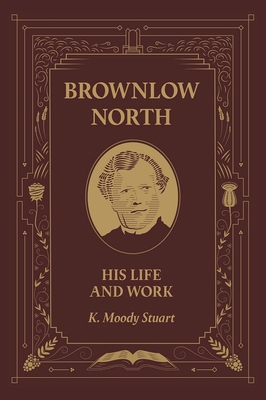 Brownlow North: His Life and Work 1848719469 Book Cover