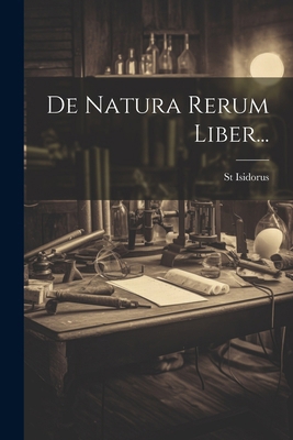 De Natura Rerum Liber... [Latin] 1021576964 Book Cover
