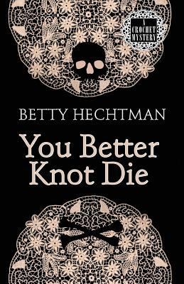 You Better Knot Die (A Crochet Msytery) [Large Print] 1410435644 Book Cover