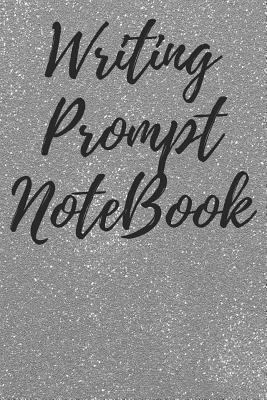 Writing Prompt Notebook: Get Writing Inspiratio... 1794446869 Book Cover