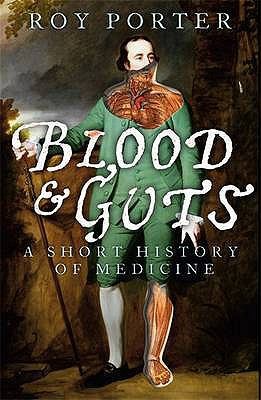 Blood and Guts: A Short History of Medecine 0141010649 Book Cover