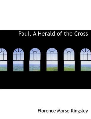 Paul, a Herald of the Cross [Large Print] 1116791056 Book Cover