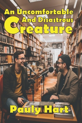 An Uncomfortable and Disastrous Creature 1955399484 Book Cover