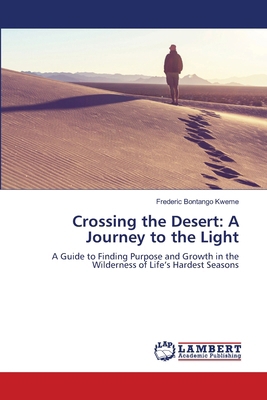 Crossing the Desert: A Journey to the Light 6208455693 Book Cover
