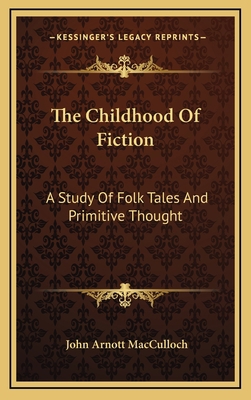 The Childhood of Fiction: A Study of Folk Tales... 1163438146 Book Cover