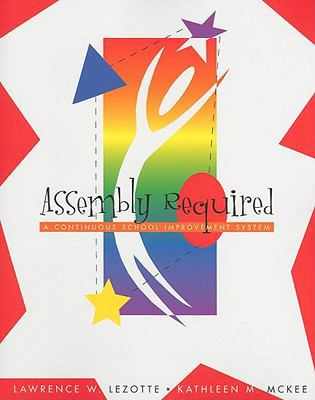 Assembly Required: A Continuous School Improvem... 1883247209 Book Cover
