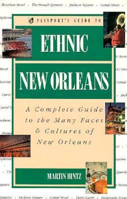 Passport's Guide to Ethnic New Orleans: A Complete Guide to the Many Faces & Cultures of New Orleans (Passport Books)