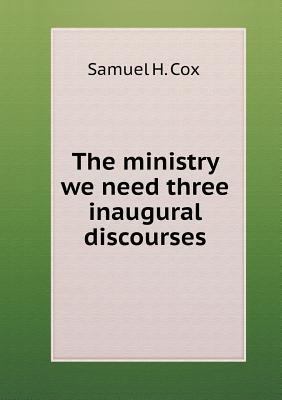 The ministry we need three inaugural discourses 5518893507 Book Cover