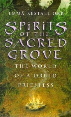 Spirits of the Sacred Grove: The World of a Druid Priestess