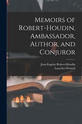 Memoirs of Robert-Houdin, Ambassador, Author, a... 1015643213 Book Cover