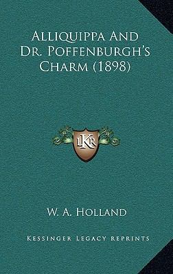 Alliquippa And Dr. Poffenburgh's Charm (1898) 1164301594 Book Cover