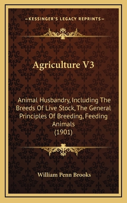 Agriculture V3: Animal Husbandry, Including The... 1166531627 Book Cover