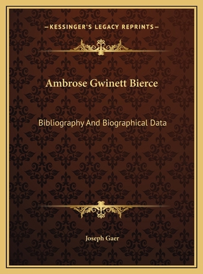 Ambrose Gwinett Bierce: Bibliography And Biogra... 1169698298 Book Cover