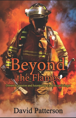 Beyond the flames: Driven by passion and haunte... B084DGQ1H5 Book Cover