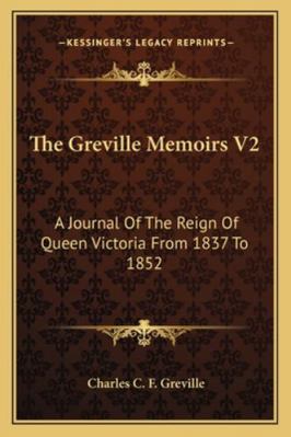 The Greville Memoirs V2: A Journal of the Reign... 1163298956 Book Cover