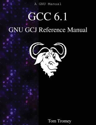 GCC 6.1 GNU GCJ Reference Manual 988840640X Book Cover