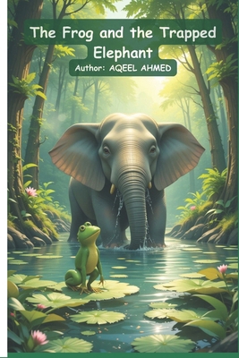 The Frog and the Trapped Elephant 1998586766 Book Cover