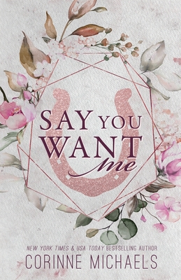 Say You Want Me - Special Edition 1942834330 Book Cover