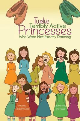 Twelve Terribly Active Princesses who were not ... 1532401981 Book Cover