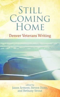 Still Coming Home: Denver Veterans Writing 0964356015 Book Cover