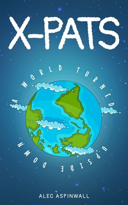 X-Pats: A World Turned Upside Down B08YDCNWR1 Book Cover