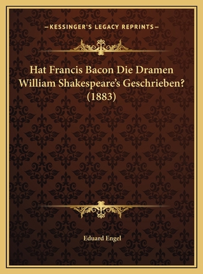 Hat Francis Bacon Die Dramen William Shakespear... [German] 1169621708 Book Cover