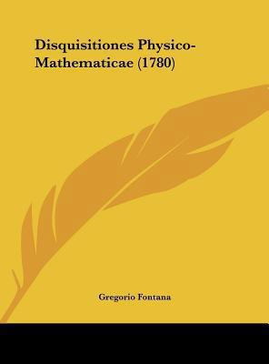 Disquisitiones Physico-Mathematicae (1780) [Latin] 1161880569 Book Cover