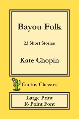 Bayou Folk (Cactus Classics Large Print): 23 Sh... [Large Print] 1773600230 Book Cover