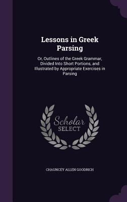 Lessons in Greek Parsing: Or, Outlines of the G... 1341396266 Book Cover