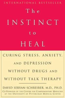 The Instinct to Heal: Curing Stress, Anxiety, a... 1579549020 Book Cover
