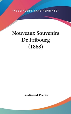 Nouveaux Souvenirs de Fribourg (1868) [French] 1160604789 Book Cover