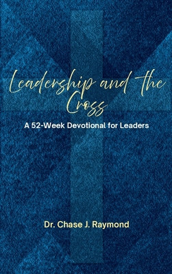 Leadership and the Cross: A 52 Week Devotional ... B0G6HYR5H7 Book Cover