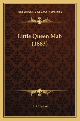 Little Queen Mab (1883) 116559451X Book Cover