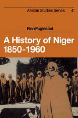 A History of Niger 1850-1960 0521252687 Book Cover