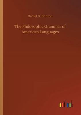 The Philosophic Grammar of American Languages 3752328703 Book Cover