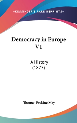 Democracy in Europe V1: A History (1877) 1436570026 Book Cover