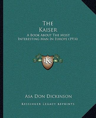 The Kaiser: A Book About The Most Interesting M... 1164067044 Book Cover