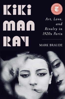 Kiki Man Ray: Art, Love, and Rivalry in 1920s P... 1324006013 Book Cover
