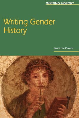 Writing Gender History (Writing History) 0340807962 Book Cover