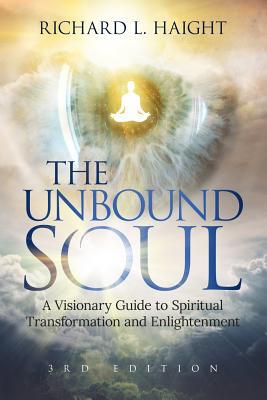 The Unbound Soul: A Visionary Guide to Spiritua... 0999210025 Book Cover