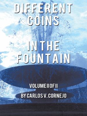 Different Coins in the Fountain: Volume II of II 1491824557 Book Cover