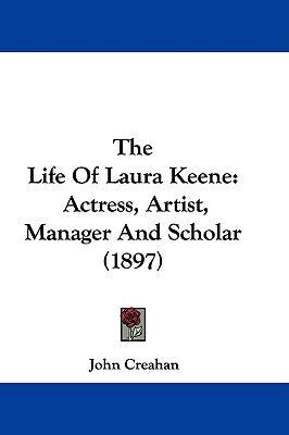 The Life Of Laura Keene: Actress, Artist, Manag... 1104280590 Book Cover