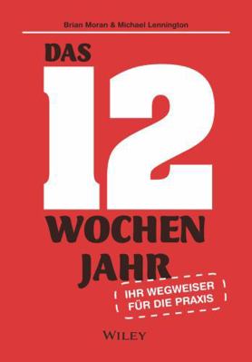 Das 12-Wochen-Jahr: Ihr Leitfaden für die Praxi... [German] 3527511318 Book Cover